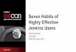 Seven Habits of Highly Effective Jenkins Habits of Highly Effective...Seven Habits of Highly Effective Jenkins Users Andrew Bayer ... workflow at such companies as ... Jenkins plugins