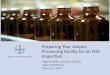 Preparing Your Aseptic Processing Facility for an FDA ... · PDF filePreparing Your Aseptic Processing Facility for an FDA Inspection . ... document the general principles, ... Technique