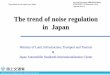 The trend of noise regulation in Japan - UNECE … of Land, Infrastructure, Transport and Tourism The trend of noise regulation in Japan Ministry of Land, Infrastructure, Transport