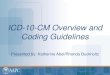 ICD-10-CM Overview and Coding Guidelines - rules for mortality. Format ... note must be present in ... Overview and Coding Guidelines – ICD-10-CM Overview and Coding Guidelines 