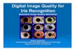Digital Image Quality for Iris Recognition Image Quality for Iris Recognition Biometric Image Quality Workshop Philip D. Wasserman Guest Researcher, National Institute of Standards