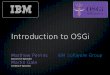 Introduction to OSGi - · PDF fileIntroduction to OSGi ... barcode4j axis batik commons derby fop ezmorph freemarker httpunit ... bundles are required to run our helloworld example