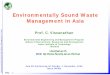 Environmentally Sound Waste Management in Asia Sound Solid Waste Management in Asia Visu 1 Environmentally Sound Waste Management in Asia Prof. C. Visvanathan Environmental Engineering