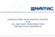 CONTRACTING WITH NAVFAC PACIFIC FOR U.S. · PDF fileU.S. MILITARY CONSTRUCTION PROJECTS IN AUSTRALIA . 2 NAVFAC PACIFIC . ... upon price and technical (non-price) ... Scientific and