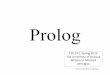 prolog - University of Arizona · PDF fileGeneration Computer Systems" project. Used in IBM's Watson for NLP (Natural Language Processing). ... Prolog Programming in Depth, by Covington,