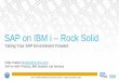 SAP on IBM i Rock Solid  on...SAP on IBM i Practice, ... Supported with SAP NetWeaver 7.0 and higher ... SAP Memory Management Changes Starting with 7.4 Kernel