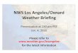 NWS Los Angeles/Oxnard Weather Briefing - Venice · PDF file · 2016-10-29NWS Los Angeles/Oxnard Weather Briefing Presentation at 130 pm PST Jan. 4, 2016 . ... Some cooling has occurred