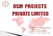 OSM PROJECTS PRIVATE LIMITED - TradeIndiaimg.tradeindia.com/fm/4705177/OSM Company Presentation.pdf · CLIENTELE- ASH HANDLING OSM PROJECTS PRIVATE LIMITED. Sr. No. Client Name Plant