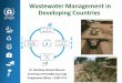 Wastewater Management in Developing Countries - CENTURY WASTEWATER MANAGEMENT â€œHow do we get rid of our wastewater efficiently with minimum damage to public health and the environment?â€‌