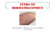 Intro to Dermatoglyphics - MyGov.in - MyGov.in | MyGov: A ... to... · Intro to Dermatoglyphics. ... Once a child is born his fingerprints are completely ... Analyze Fingerprints