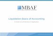 Liquidation Basis of Accounting - · PDF fileDifferences from Going Concern GAAP to LBOA GAAP by Area • Assets o Presentation is in order of realizability (from assets expected to
