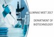 ALUMNAE MEET 2017 DEPARTMENT OF … meet-Biotechnology.pdf · INTERNSHIP . Visits to Research ... “Reactive Dyes of Textile Industry Effluent Degradation by an Alkaliphilic 