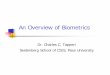 An Overview of Biometrics - SEIDENBERG SCHOOL …csis.pace.edu/~lchen/pcap15/2015march-Biometrics.pdfTechnologies Used in Biometrics Pattern Recognition ... System Performance and