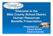 Welcome to the Bibb County School District Human ... County School District Human Resources Benefits Presentation Presented by: Cheryl Brickle Katrina Swindle Paige Busbee Assistant