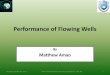Performance of Flowing Wells - KSU Facultyfac.ksu.edu.sa/sites/default/files/2-performanceofflowingwells.pdf · Performance of Flowing Wells By Matthew Amao Monday, October 28, 2013