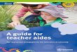 A guide for teacher aides - det.qld.gov.au · PDF fileA guide for teacher aides ... It involves children in planning and carrying out ... of a spoken report, a multimedia presentation,