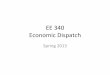 EE 340 Economic Dispatch - UNLVeebag/Economic Generator Dispatch.pdf · EE 340 Economic Dispatch Spring 2013. G1 G2 G3 System Incremental cost curves. 975 $9.163/MWh 9.16 9.16 9.16