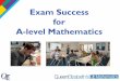 Exam Success for A-level Mathematicsfluencycontent2-schoolwebsite.netdna-ssl.com/FileCluster/Queen... · Exam Success for A-level Mathematics. Post-16 Mathematics Yr13 Summer Examination
