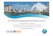 The Threat of Emerging Infectious Diseases in Asia · PDF fileThe Threat of Emerging Infectious Diseases in Asia ... Re-emerging diseases Chikungunya fever ... – No virus re-isolated