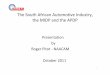 NAACAM - October 2011 - For · PDF fileThe South African Automotive Industry, the MIDP and the APDP Presentation by Roger Pitot ‐NAACAM October 2011. SA ... Analysis NAACAM MEMBERSHIP