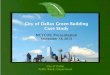 City of Dallas Green Building Case · PDF fileCity of Dallas Green Building. Case Study. ... 2009-Energy efficiency and ... the Green Building Code Report to Council before implementation