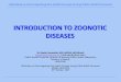 INTRODUCTION TO ZOONOTIC DISEASES - · PDF fileINTRODUCTION TO ZOONOTIC DISEASES ... EMERGING AND RE EMERGING INFECTIOUS DISEASES Estimated 1,415 microbes infectious for human 868