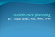 [PPT]Health care planning - Home | University of Pittsburghsuper4/36011-37001/36671.ppt · Web viewDr. Hamda Qotba, M.D, MFPH, FFPH * Planning The process of setting goals, developing