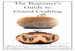 The Beginner’s Guide to Gourd Crafting - Welburn … Beginner’s Guide to Gourd Crafting How to Select, Cut, ... find priceless insider secrets and short-cuts to make your ... Decoupage