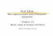 Microprocessors and Computer Systems and... · Microprocessors and Computer Systems . ELE3230 - Chapter 12 2 Introduction to Input-Output CPU Memory interface ... The Memory and I/O