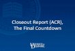 Closeout Report (ACR), The Final CountdownACR...what happens after you send the automated closeout report (acr) to the research office?