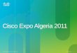 Cisco Expo Algeria 2011 préparer aux prochaines étapes de la transformation des TIC dans notre ... Réseau FTTH © 2010 Cisco and/or its affiliates. All rights reserved