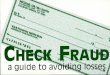 This booklet was prepared by the Check Fraud Working … protect the banking industry and its customers from check fraud, financial institutions must become familiar with common check