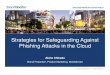 Strategies for Safeguarding Against Phishing Attacks in ... · PDF fileStrategies for Safeguarding Against Phishing Attacks in the Cloud Akino Chikada Brand Protection, Product Marketing,