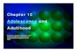 Chapter 10 Adolescence and Adulthood - Valencia fd. 10- Adolescence and...Adolescence â€¢ Adolescence â€“ (children masquerading in adult bodies) is a period of life beginning
