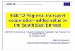 SEETO Regional transport cooperation- added value to …live.transport.gov.mt/admin/uploads/media-library/files/SEETO.pdf · SEETO Regional transport cooperation- added value to 