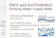 Drinking Water Supply Wells - · SAFE and SUSTAINABLE Drinking Water Supply Wells STEVE SCHNEIDER BSME, MGWC Past President & Director National Ground Water Research & Educational