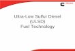 Ultra-Low Sulfur Diesel (ULSD) Fuel Technology · PDF file · 2017-04-14Ultra-Low Sulfur Diesel (ULSD) Fuel Technology While ULSD fuel has many benefits, ... and providing power and