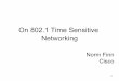 On 802.1 Time Sensitive Networking · PDF file4.Convergence of critical data streams and other QoS features ... streams in live production ... the AVB TG changed its name to the Time-Sensitive