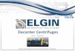 Elgin Centrifuge Overview Presentation - Revision G · PDF filePoly>chain%Sheave Poly>chain%Sheave Standard%Sheave N/A. ... (“FMEA”) %for%each% centrifuge ... Elgin Centrifuge