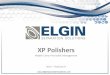 Elgin XP Polisher Overview Presentation - Revision D · PDF filePolychain Sheave Polychain Sheave Standard’Sheave N/A. ... (“FMEA”) ’for’each’ ... Elgin XP Polisher Overview