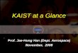 KAIST at a Glance - Tohoku University Official English … at a Glance Prof. Jae-Hung Han ... (KIT), (undergraduate ... Biomedical Engineering seeks to gain basic insights into the