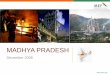MADHYA PRADESH - IBEF · PDF fileat Sidhi-Singrauli fields 1000 MW ... Reliance Energy Shahdol - 8 ... Madhya Pradesh | December 2008 Power sector: policy environment(1/2)