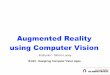Augmented Reality using Computer Vision - Simon …16623.courses.cs.cmu.edu/slides/Lecture_6.pdfAugmented Reality using Computer Vision Instructor ... Short AR History ... virtual