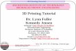 3D Printing Tutorial Dr. Lynn Fuller Kennedy Jensen - People · PDF file3D Printing Tutorial Page 1 ... and the customization of products, it appears as though 3D printing will be