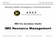 IMS Resource Management -  · PDF fileAR-IMS-021 Self Study Training Course IMS For Amateur Radio IMS Resource Management Prepared By: Peter Gamble –VE3BQP Date Of
