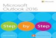 Microsoft Outlook 2016 Step by Step - · PDF fileMicrosoft Outlook 2016 Step by Step is designed for use as a learning and reference resource by home and business users of Microsoft