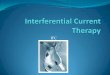 Interferential Current Therapy - MCCCbehrensb/documents... · Interferential Current Therapy ... pacemakers and near the low back or abdomen of ... It is felt at whatever the burst