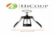 Thank you for purchasing our Premium Wing Corkscrew! · PDF file1 Congratulations and Welcome to the Family! We would like to thank you for purchasing the HiCoup Premium Wing Corkscrew