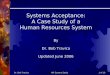 PowerPoint · PPT file · Web view · 2008-06-02Systems Acceptance: A Case Study of a Human Resources System By Dr. Bob Travica Updated June 2006 Dr. Bob Travica HR System Study