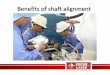 Benefits of shaft alignment - Laser Alignment Services, · PDF file · 2015-08-27Benefits of shaft alignment . What is the problem? Misalignment generates forces in the coupling between
